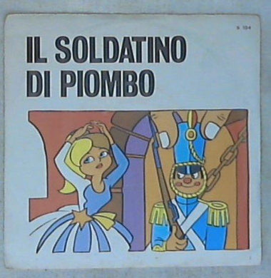 Favole: il soldatino di piombo / Vittorio Sessa Vitali