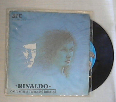 Rinaldo - Io E Te Maria / L'Amore E' Tutto Qui Vinile 45 Giri Arc 1981 Stampa Italiana