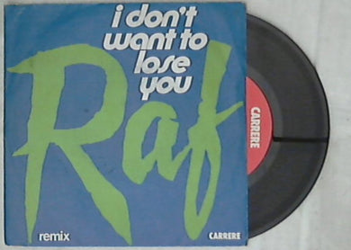 RAF - I Don't Wanna Loose You Vinile 45 Giri Carrere 1985 Stampa Italiana