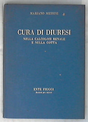 Cura di diuresi : nella calcolosi renale e nella gotta / Mariano 1970