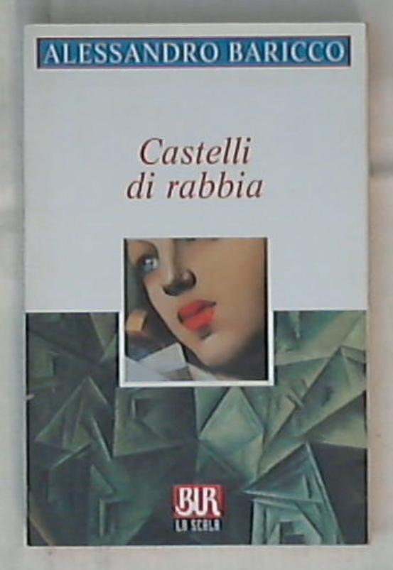Castelli di rabbia / Alessandro Baricco