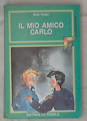 Il mio amico Carlo / Victor Gine