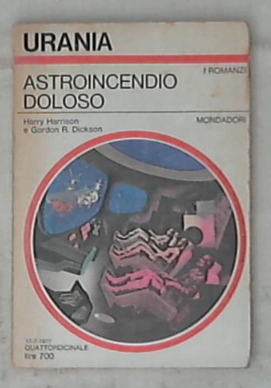 Astroincendio doloso / Harry Harrison e Gordon R. Dickson