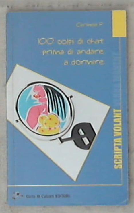 Cento colpi di chat prima di andare a dormire / P. Carmela