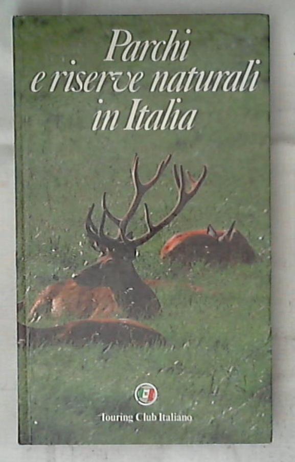 Parchi e riserve naturali in Italia / Touring club italiano - Rilegato