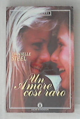 Un amore così raro / Danielle Steel