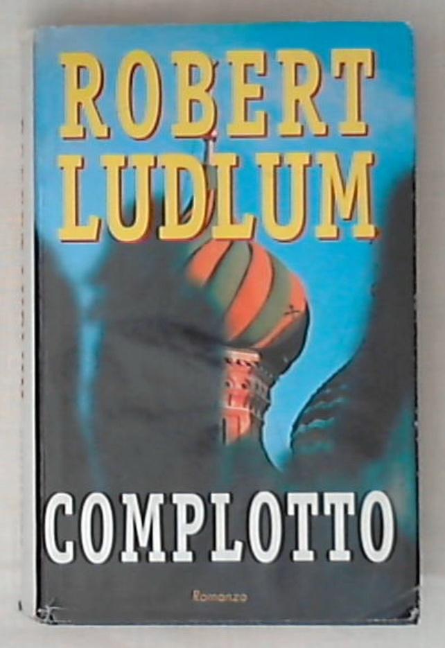 Complotto / Robert Ludlum - Rilegato