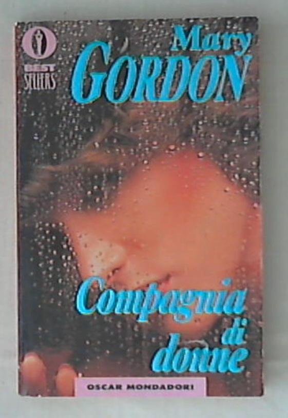 Compagnia di donne / Mary Gordon