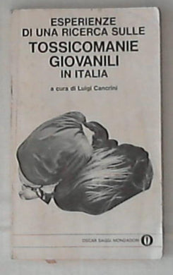 Esperienze di una ricerca sulle tossicomanie giovanili in Italia 1981
