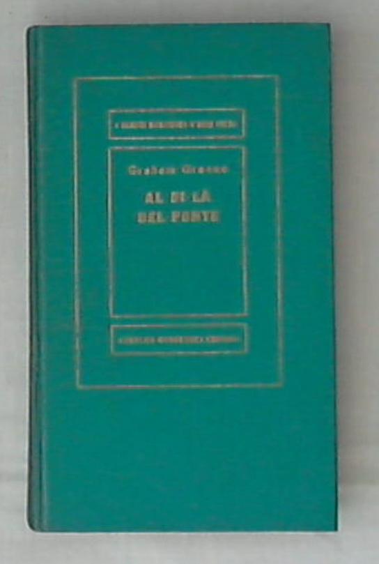 Al di la del ponte e altri racconti / Graham Greene - Rilegato