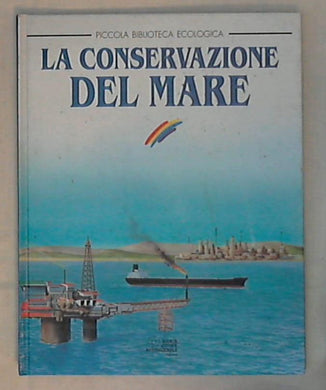 La conservazione del mare / Sei - Rilegato