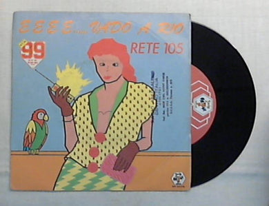 45 giri - 7'' - Rete 105 - EEEE...Vado A Rio / br 50326 / Italo Disco