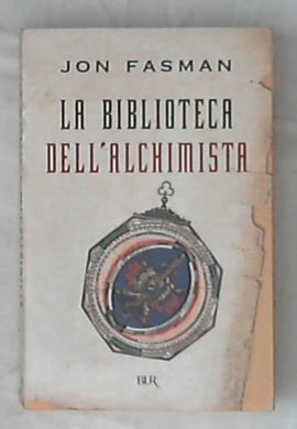 La biblioteca dell'alchimista / Jon Fasman