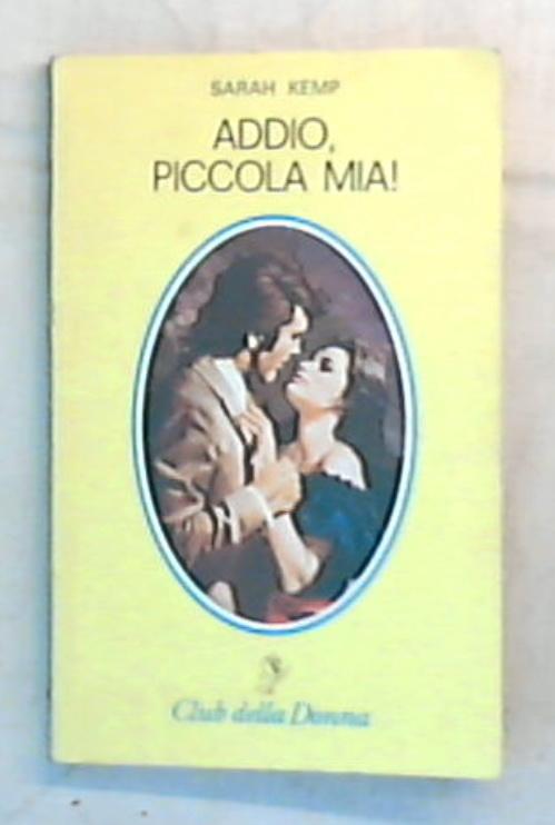 Addio, piccola mia! / Sarah Kemp