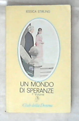 Un mondo di speranze vol. 1 / Jessica Stirling