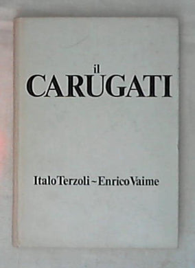 Il Carugati / Italo Terzoli e Enrico Vaime - Rilegato 1973