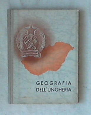 Geografia dell'Ungheria / Edith Petri - Rilegato 1951