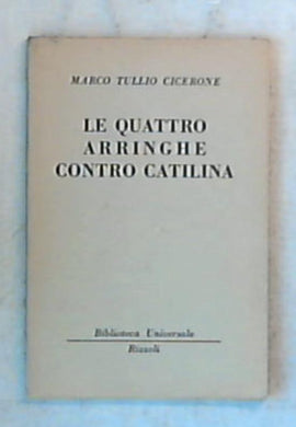Le quattro arringhe contro Catilina / Marco Tullio Cicerone