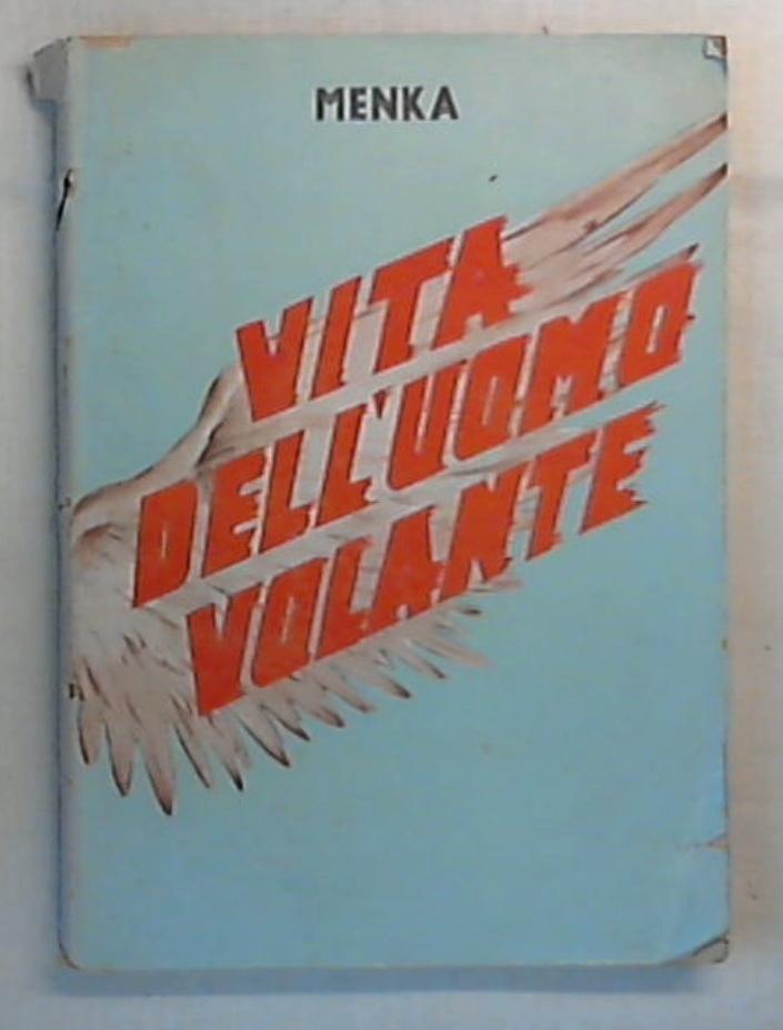 Vita dell'uomo volante / Menka