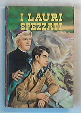 Lauri spezzati / Pietro Lhande S. I - Rilegato