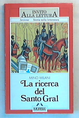La ricerca del Santo Gral / Mino Milani
