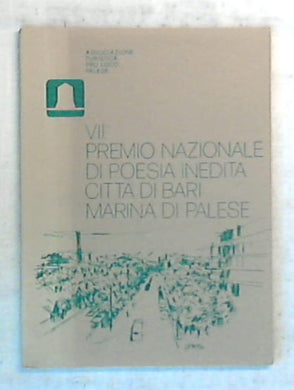 VII premio nazionale di poesia inedita : città di Bari, Marina di Palese / Associazione turistica Pro-loco Palese