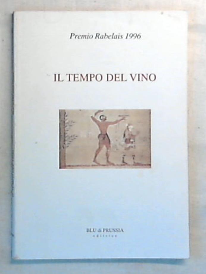 Il tempo del vino / rassegna antologica di poesia dalla Grecia classica ai giorni nostri