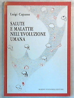 Salute e malattie nell'evoluzione umana / Luigi Capasso  Volume