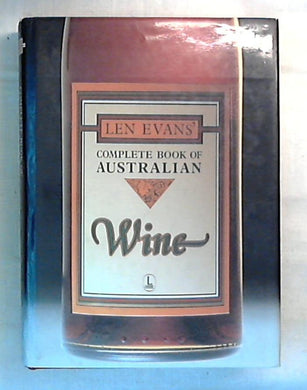 Len Evans' Complete book of Australian wine / Len Evans - Rilegato 1990