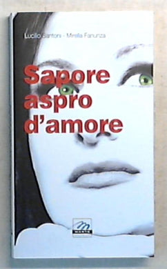 Sapore aspro d'amore / Lucilio Santoni, Mirella Fanunza