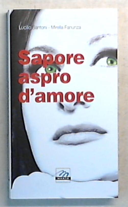 Sapore aspro d'amore / Lucilio Santoni, Mirella Fanunza