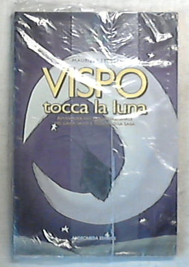 Vispo tocca la luna / Maurizio Ettorre - Sigillato