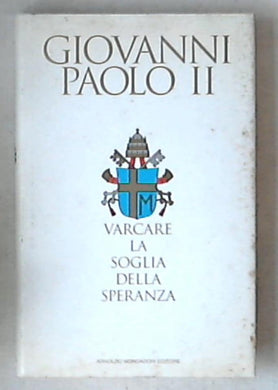 Varcare la soglia della speranza / Giovanni Paolo II - Rilegato