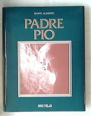Padre Pio / Dante Alimenti - Rilegato  Libro