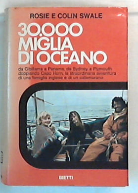 30.000 miglia di oceano / Rosie e Colin Swale - Rilegato