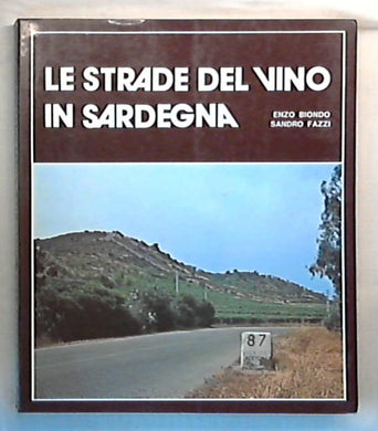 Le strade del vino in Sardegna / Enzo Biondo, Sandro Fazzi 1980
