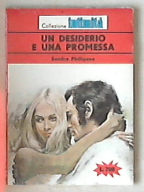 Un desiderio e una promessa / Sandra Phillipson - Sigillato