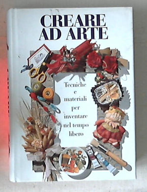L' arte di creare / tecniche e materiali per inventare nel 2005