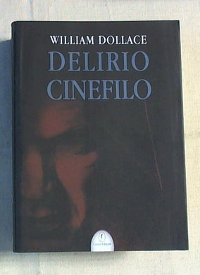Delirio cinefilo  / William Dollace