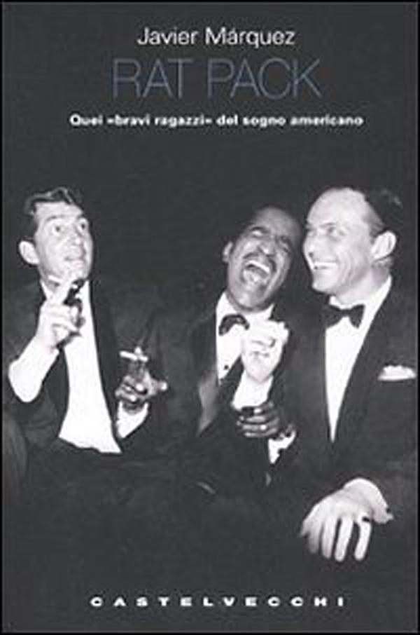 Rat pack. Quei bravi ragazzi del sogno americano