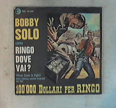 45 giri - 7'' - Bobby Solo - Ringo Dove Vai? (Ringo Come To Fight) SRL 10-400