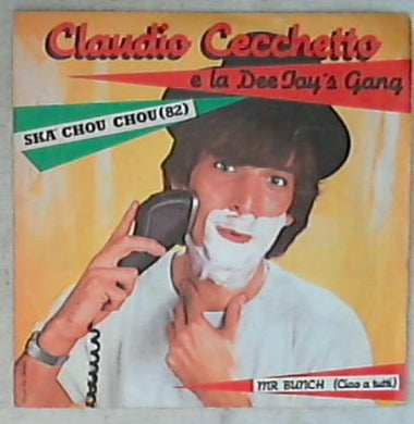45 giri - 7'' - Claudio Cecchetto E La Dee Jay's Gang - Ska' Chou Chou ('82) / Mr. Bunch (Ciao A Tutti) Italo-Disco SP 1761