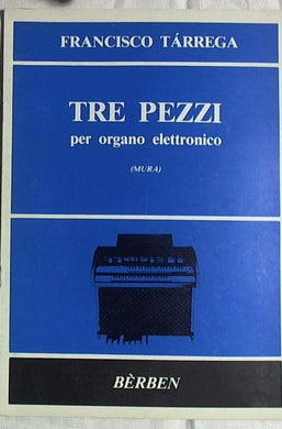 Spartito Tre pezzi : per organo elettronico / Francisco Tarrega ;