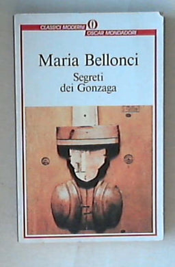 Segreti dei Gonzaga / Maria Bellonci 1991