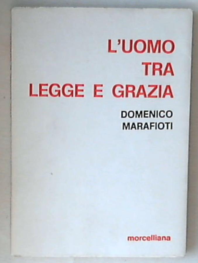 L' uomo tra legge e grazia : analisi teologica del De spiritu et littera di s. Agostino / Domenico Marafioti 1983