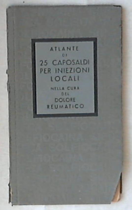 Atlante di 25 caposaldi per iniezioni locali nella cura del dolore