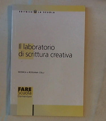 Il laboratorio di scrittura creativa / Monica e Rossana Colli 1999 (Scienze)
