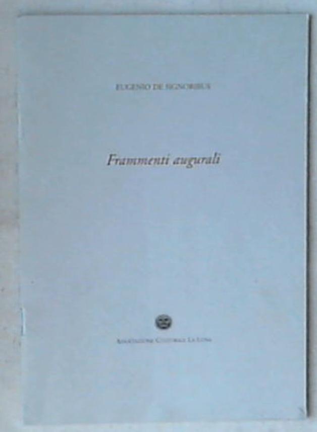 Frammenti Augurali Eugenio De Signoribus 2009