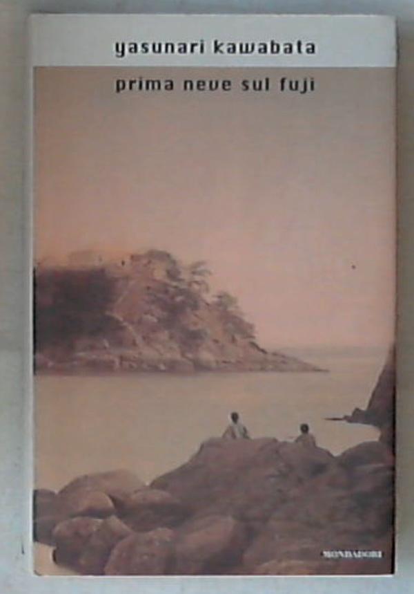 Prima neve sul Fuji / Yasunari Kawabata ; Giorgio Amitrano 2000 Rilegato