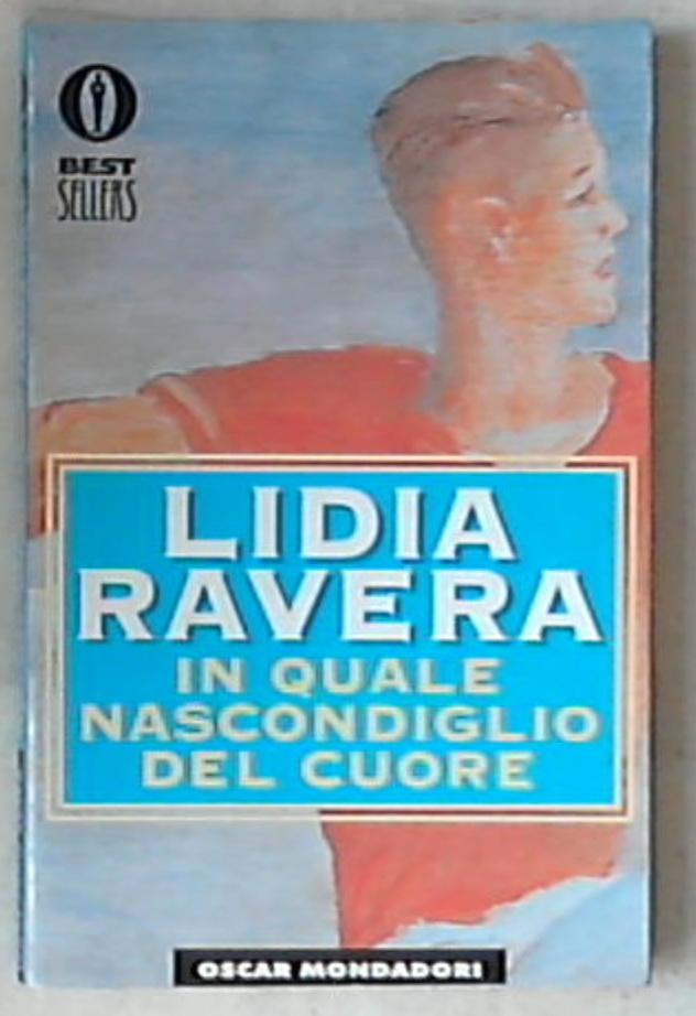In quale nascondiglio del cuore : lettera a un figlio adolescente / Lidia Ravera